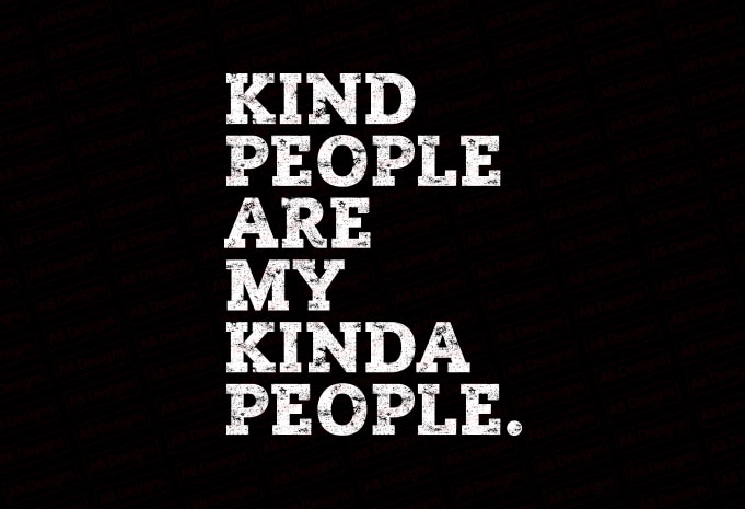 Kind people are my kinda people T-Shirt Design