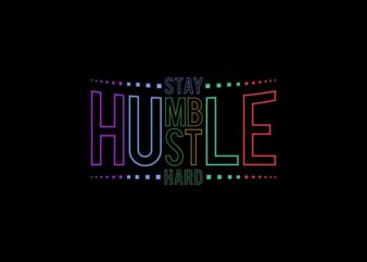 Stay humble hustle hard, Hustle t shirt vector illustration for commercial use