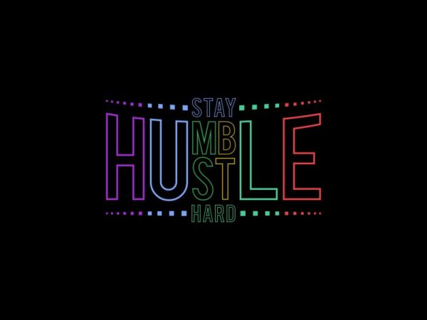 Stay humble hustle hard, hustle t shirt vector illustration for commercial use