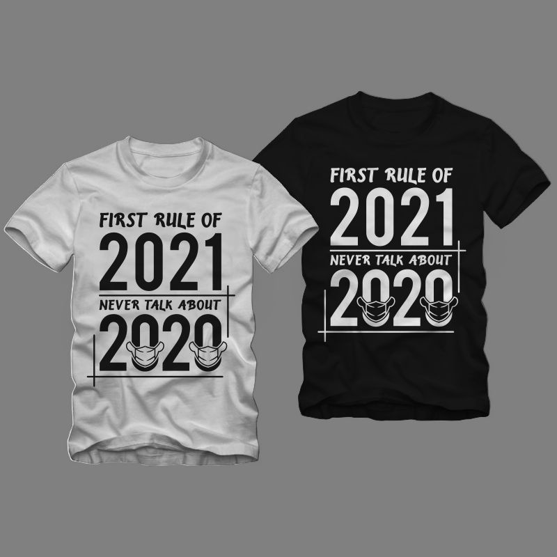 Rule of 2021 t shirt design, First rule of 2021 never talk about 2020, new year t shirt, 2020 t shirt, 2021 t shirt design sale