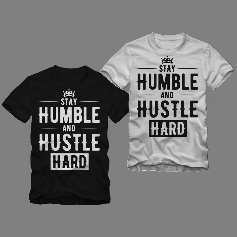 Stay Humble and hustle hard vector t shirt design template for commercial use