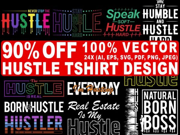 90% OFF Hustle T shirt design, 100% Vector (AI, EPS, SVG, PDF, SVG, PNG), Hustle Bundle T shirt Design sale for commercial use. 90% OFF Hustle T shirt design, 100% Vector (AI, EPS, SVG, PDF, SVG, PNG), Hustle Bundle T shirt Design sale for commercial use.