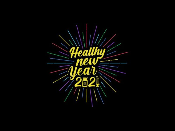 Healthy new year 2021- funny new year in covid-19 pandemic – 2020 t shirt – 2021 t shirt – funny 2021 – happy new year design illustration