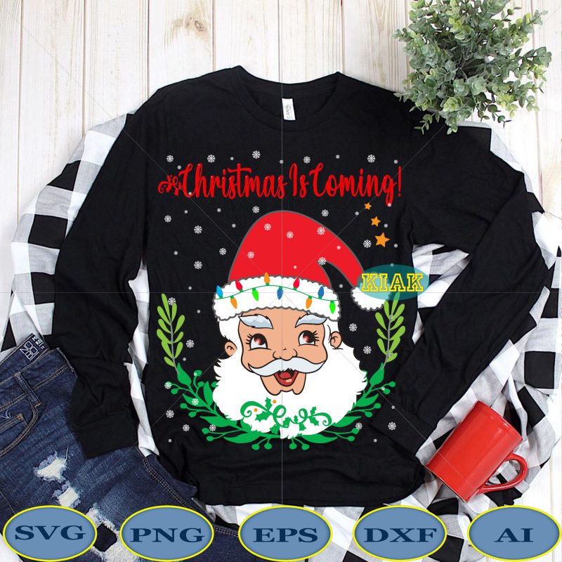 Christmas is coming t shirt template vector, Christmas is coming Svg, Christmas is coming vector, Christmas SVG, Santa Claus SVG, Santa Claus vector, Santa SVG, Christmas holiday Svg, Funny santa