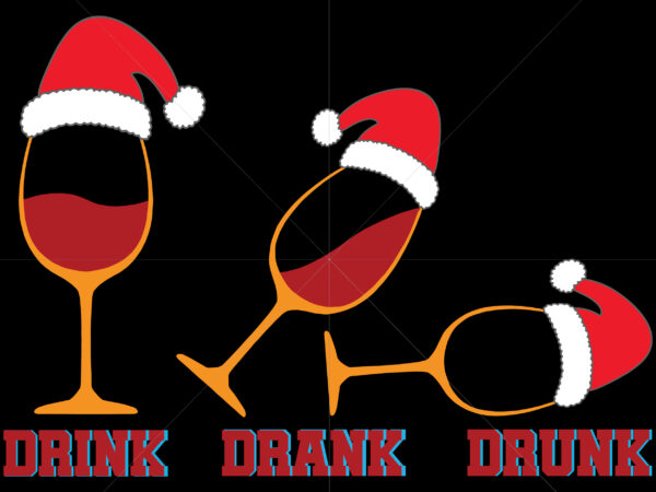 Christmas svg, christmas 2020 drink drank drunk svg, drink drank drunk svg, christmas quarantine svg, christmas party drinking svg, christmas spirits red wine svg t shirt vector file