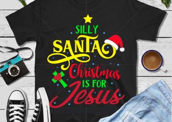 Silly Santa Christmas Is For Jesus t shirt template vector, Christmas Is For Jesus Svg, Silly Santa vector, Funny Santa Svg, Jesus vector, Jesus Svg, Santa Svg, Funny christmas quote