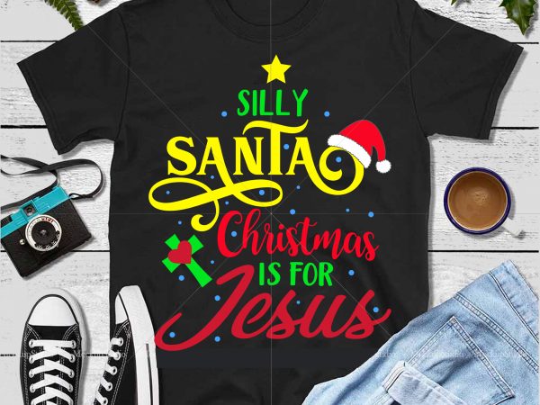 Silly santa christmas is for jesus t shirt template vector, christmas is for jesus svg, silly santa vector, funny santa svg, jesus vector, jesus svg, santa svg, funny christmas quote