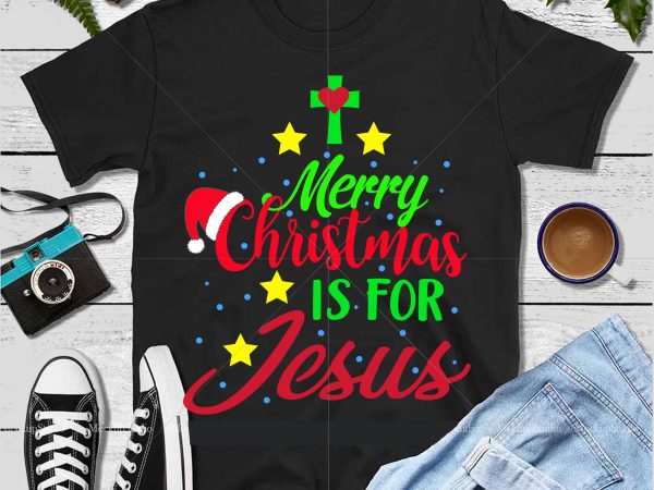 Merry christmas is for jesus vector, christmas is for jesus svg, is for jesus vector, is for jesus svg, jesus svg, jesus vector, funny christmas 2020 vector, christmas quote vector
