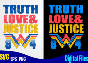 True Love and Justice, Wonder Woman 84, Superhero, Funny Superhero design svg eps, png files for cutting machines and print t shirt designs for sale t-shirt design png