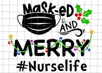 Masked And Merry Nurse Life Svg, Nurse Christmas 2020 svg, Nurse Life Svg