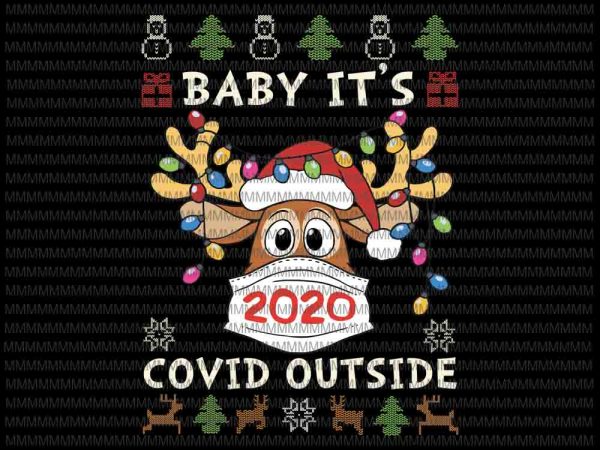 Baby it’s covid outside svg, reindeer ugly christmas sweater svg, reindeer in mask christmas svg, reindeer mask svg, reindeer christmas svg t shirt template