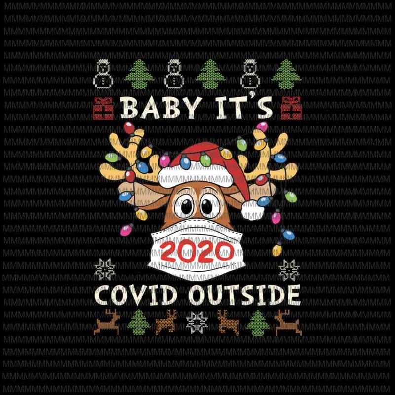Baby It’s Covid Outside svg, Reindeer Ugly Christmas Sweater svg, Reindeer In Mask Christmas svg, Reindeer mask svg, Reindeer Christmas svg