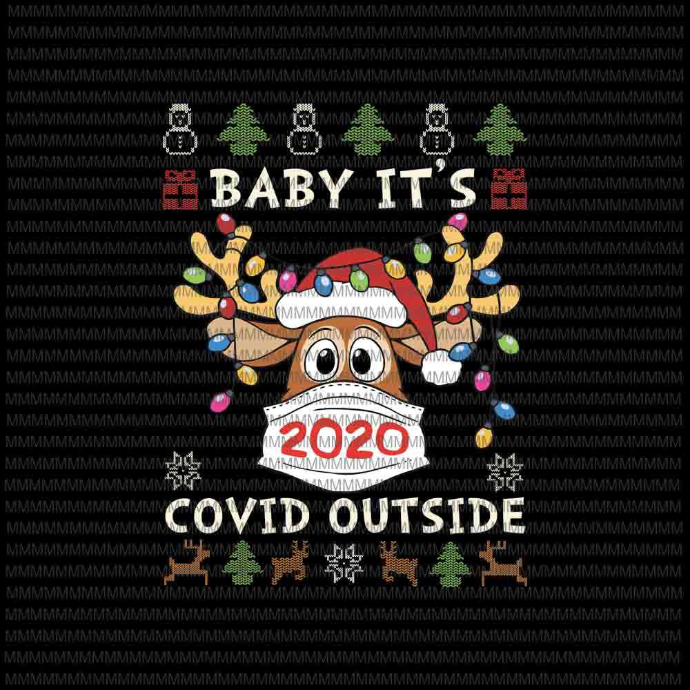 Download Baby It's Covid Outside svg, Reindeer Ugly Christmas Sweater svg, Reindeer In Mask Christmas svg ...