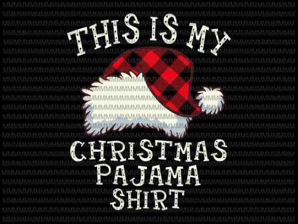 This is my christmas pajama shirt svg, christmas plaid santa hat, santa hat plaid red christmas svg t shirt designs for sale