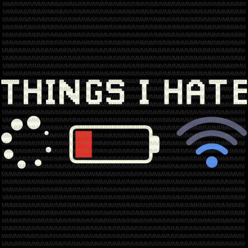 Things I Hate svg, Programmer Gamer Computer Nerd Funny svg, Funny Game Computer svg