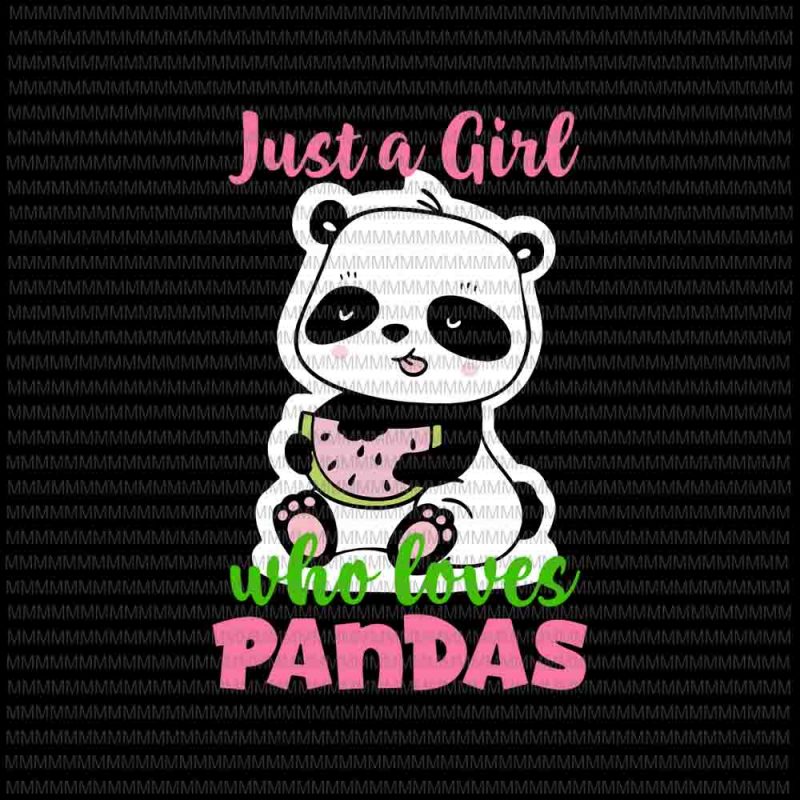 Just A Girl Who Loves Panda Svg, Animal Lover Girls Cute Svg, Loves Panda svg, Pada cute svg
