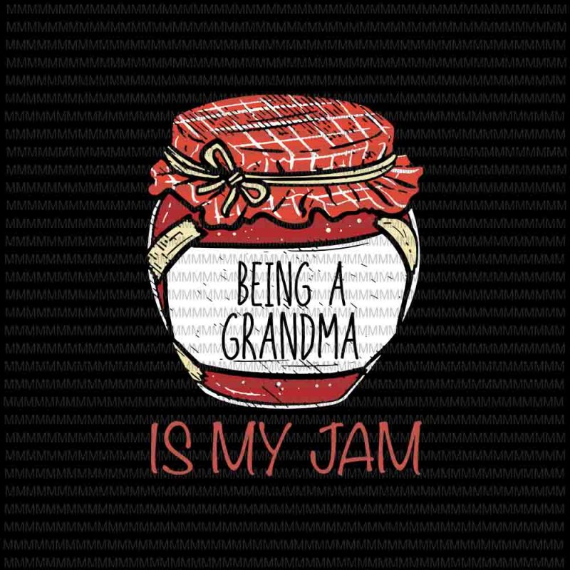 being a grandma is my jam svg png INSTANT DOWNLOAD Digital Print Design PNG Printable