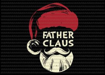 Father claus svg, father claus santa svg, fathersanta claus svg, Father christmas svg, funny christmas father svg