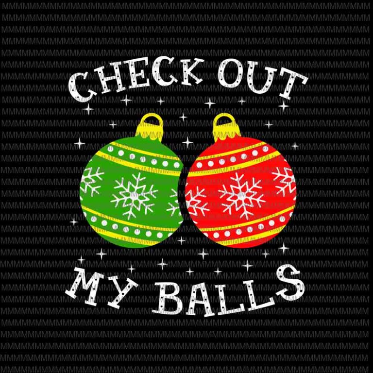 Check Out My Balls Svg, Funny Dirty Christmas Joke Svg, Christmas Ball