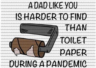 A Dad Like You Is Harder To Find Than Toilet Paper During A Pandemic svg, Funy Dad quote svg, Funny Quote svg
