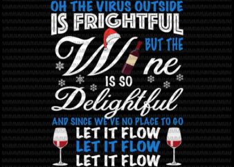 Oh the virus outside is frightful but the wine is so delightful svg, funny wine christmas svg, wine christmas svg, wine quote svg t shirt design online