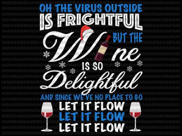 Oh the virus outside is frightful but the wine is so delightful svg, funny wine christmas svg, wine christmas svg, wine quote svg t shirt design online