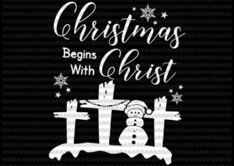 Christmas begins with christ svg, snowman svg, quote christmas svg t shirt vector file