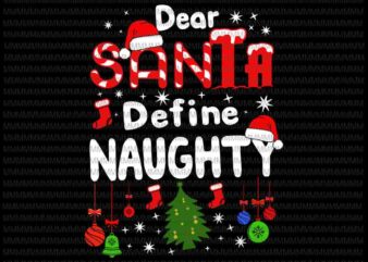 Dear Santa Define Naughty svg, Dear Santa svg, Funny Christmas 2020 svg, Christmas 2020 svg