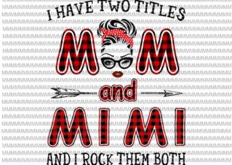 I Have Two Titles Mom And Mimi And I Rock Them Both svg, face glasses svg, winked eye svg