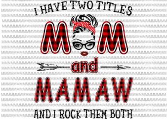 I Have Two Titles Mom And Mamaw And I Rock Them Both svg, face glasses svg, winked eye svg