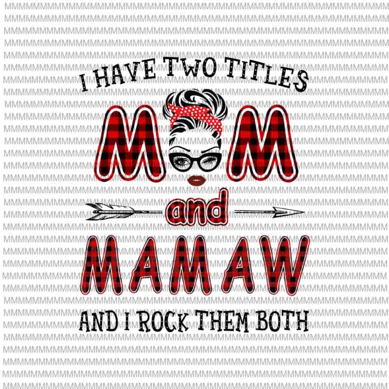 I Have Two Titles Mom And Mamaw And I Rock Them Both svg, face glasses svg, winked eye svg