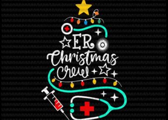 Er Christmas Crew svg, Nurse christmas svg, Christmas Nurse svg, Nurse quote svg