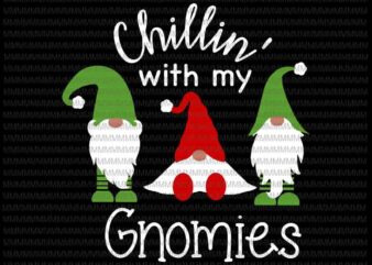 Chillin’ with my Gnomies svg, Gnomies svg, Gnomies Christmas svg t shirt vector file