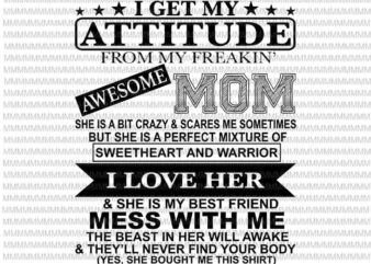 I Get My Attitude From My Freaking Awesome Mom Svg, Funny Quote Mom svg, Mom Shirt Svg