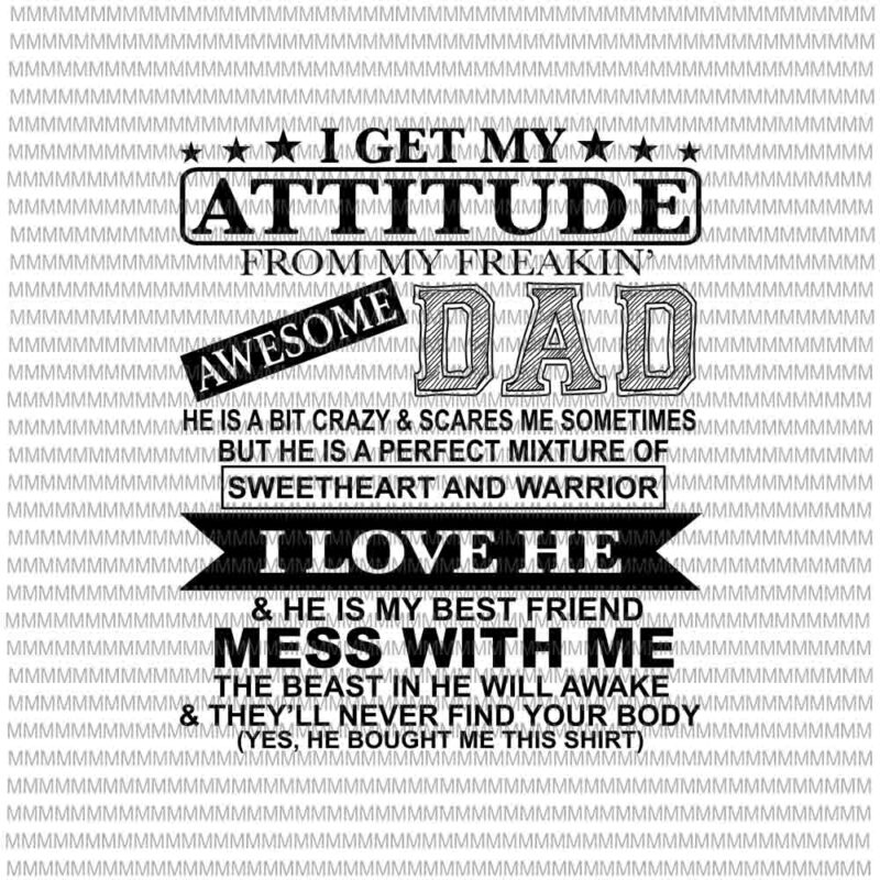 I Get My Attitude From My Freaking Awesome Dad Svg, Funny Quote Dad svg, Dad Shirt Svg