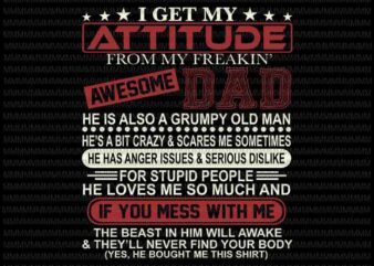 I Get My Attitude From My Freaking Awesome Dad Svg, Funny Quote Dad svg, Dad Shirt Svg t shirt design for sale