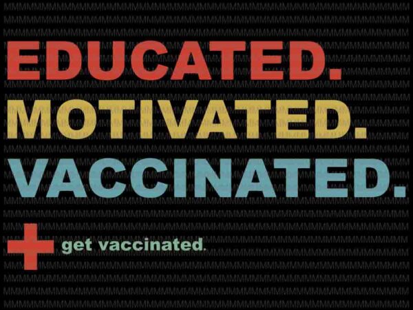 Vaccinated motivated vaccinated svg, get vaccinated svg, vaccinated vaccine pro vaccination immunization svg t shirt vector art