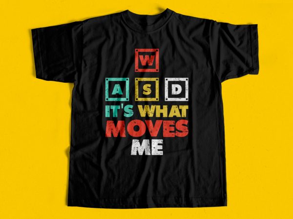 Wasd it’s what moves me – gaming t-shirt design