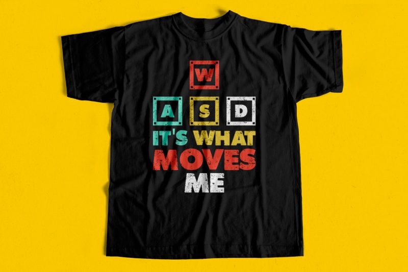 WASD It’s What moves me – Gaming T-shirt design