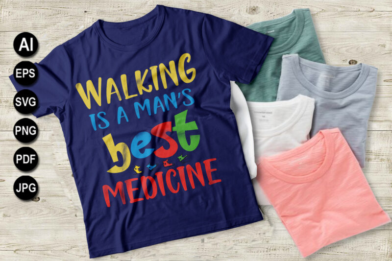 Walking is a mans best medicine Hiking svg, ai, eps, jpeg, Png, dxf, Pdf, Happy Camper SVG, Hiking Mountains Campfire Tent T-Shirt, instant download, Camp life SVG, Digital file.