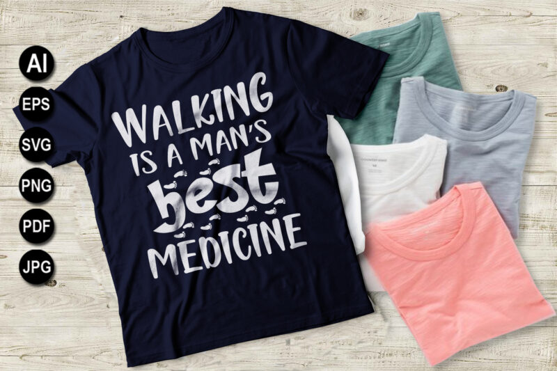 Walking is a mans best medicine Hiking svg, ai, eps, jpeg, Png, dxf, Pdf, Happy Camper SVG, Hiking Mountains Campfire Tent T-Shirt, instant download, Camp life SVG, Digital file.