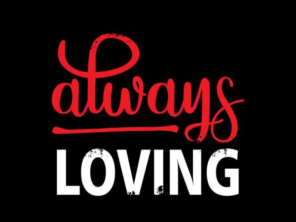 Always loving vector design for sale