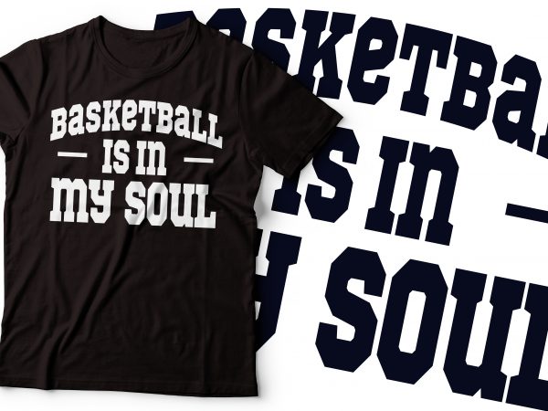 Basketball is in my soul t-shirts design | sport tshirt design