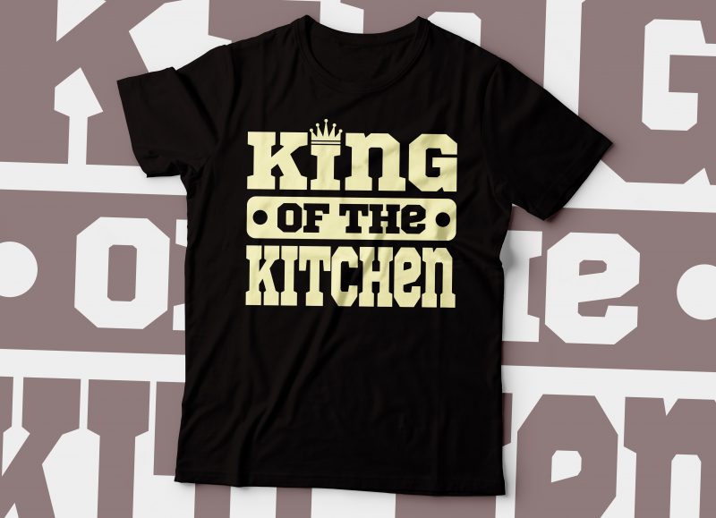 king of the kitchen t-shirt design | chef t-shirt design