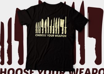 choose you weapon with chef knives tshirt design for chef | chef t-shirt design