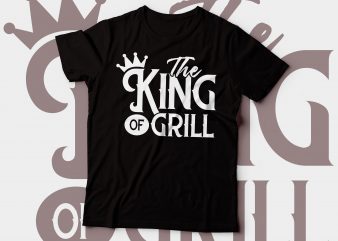 the king of grill t-shirt design | chef t-shirt design