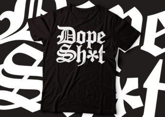 dope shit gothic style t-shirt design
