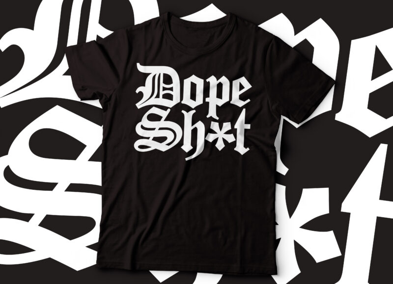fokus princip foredrag dope shit gothic style t-shirt design - Buy t-shirt designs