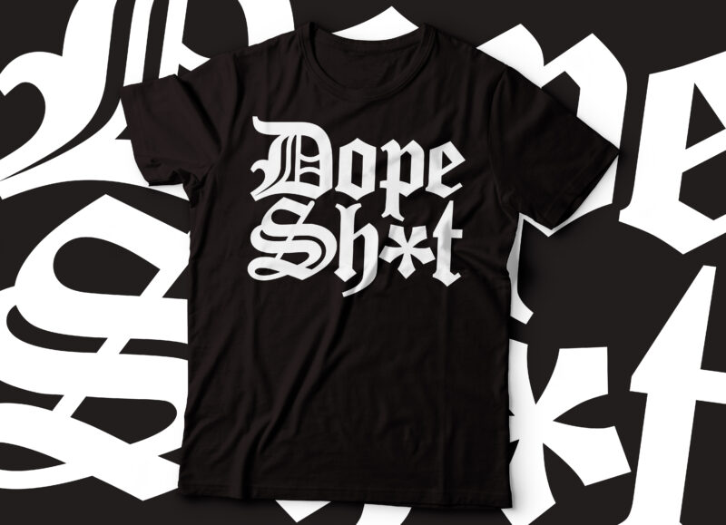 dope shit gothic style t-shirt design