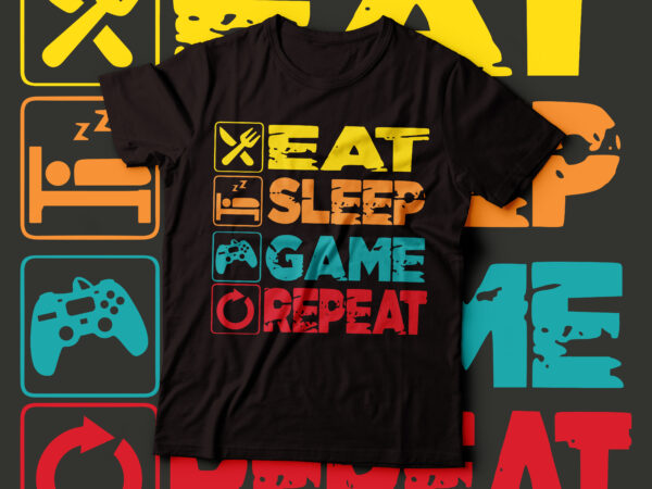 Eat sleep game repeat t-shirt design | typography t-shirt design